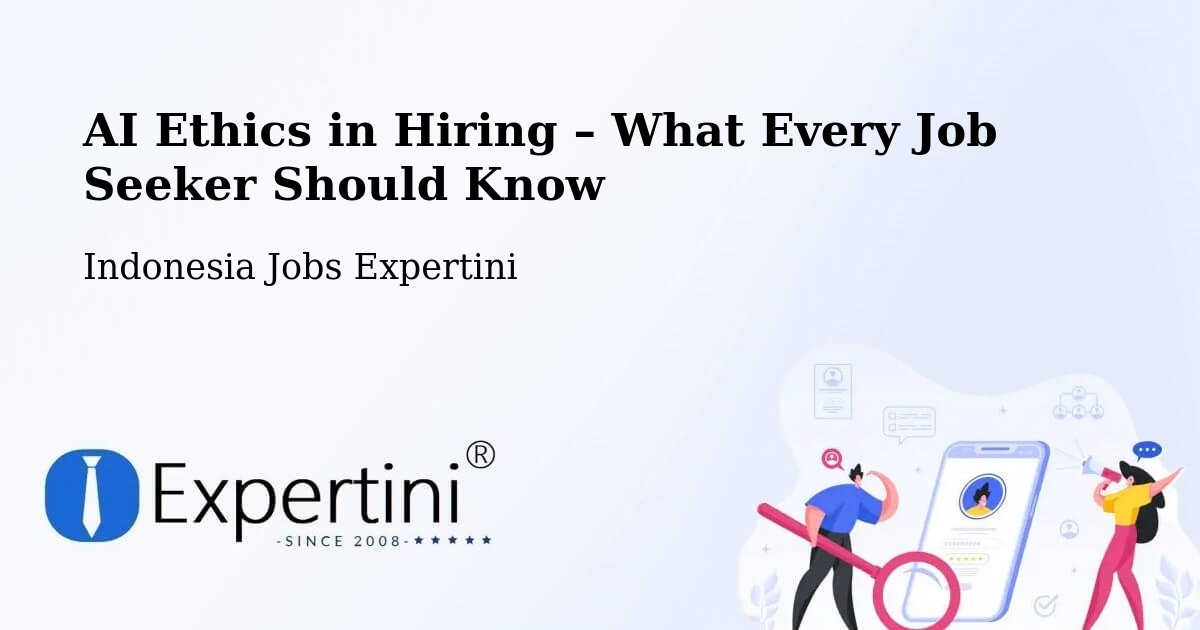 AI Ethics in Recruitment & Hiring – Indonesia - Indonesia Jobs Expertini