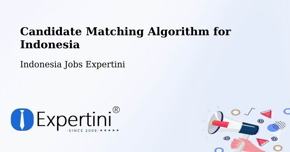 Candidate Matching Algorithm Overview – Indonesia - Indonesia Jobs Expertini