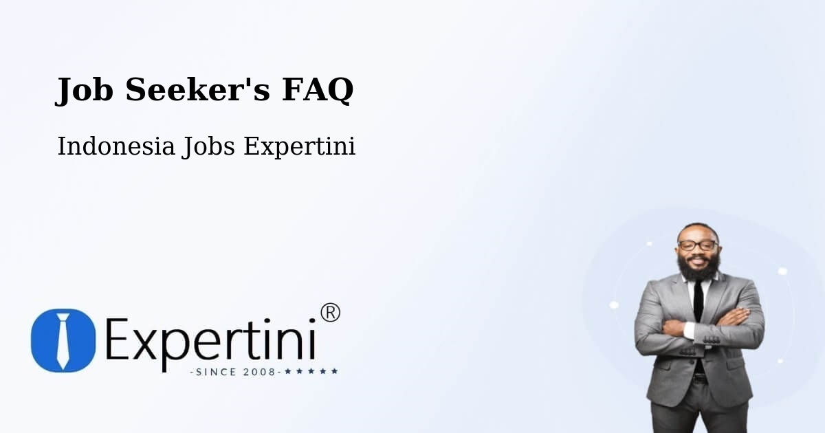 Job Seeker FAQ – Indonesia - Indonesia Jobs Expertini
