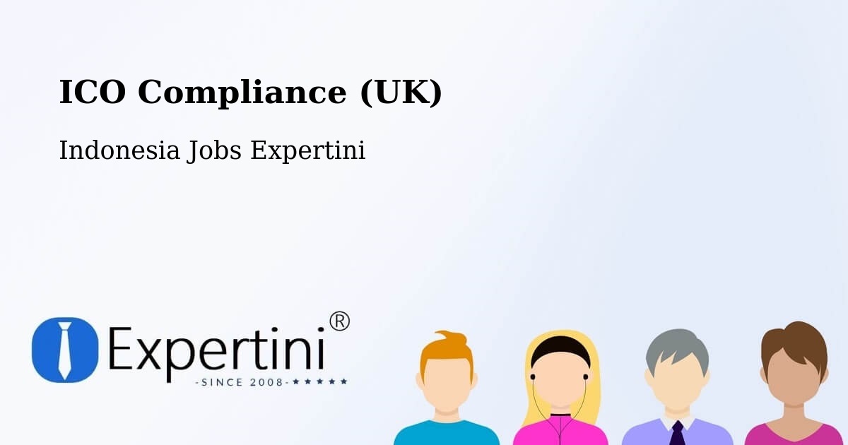 UK Data Protection & ICO Compliance – Indonesia - Indonesia Jobs Expertini