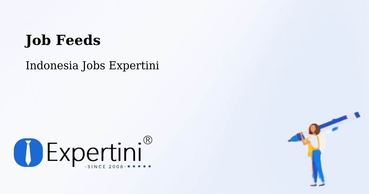 Job Listings Feed – Indonesia - Indonesia Jobs Expertini